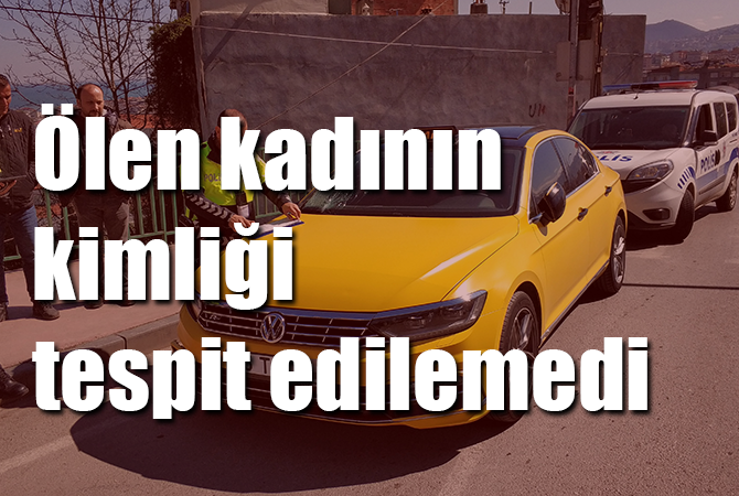 Kazada ölen kadının kimliği tespit edilemedi
