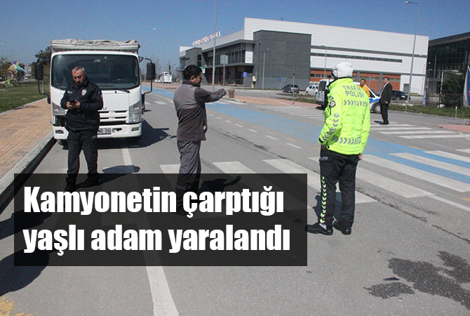 Kamyonetin çarptığı yaşlı adam yaralandı