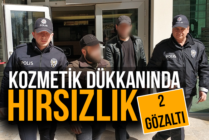 Kozmetik dükkanından hırsızlık yapan 2 Iraklı zanlı gözaltında
