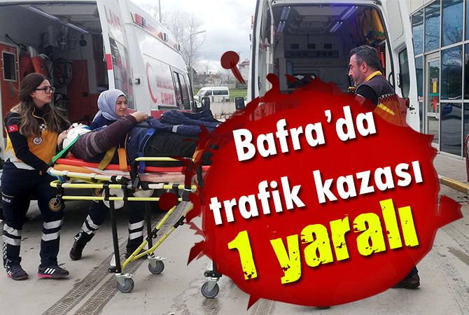 Bafra’da trafik kazası 1 yaralı