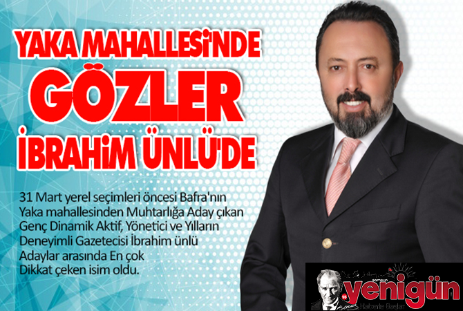 Yaka Mahallesi’nde Gözler İbrahim Ünlü’de