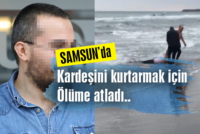 KARDEŞİNİ KURTARMAK İSTEDİ AMA..