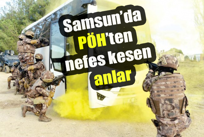 PÖH’ten Samsun’da nefes kesen tatbikat