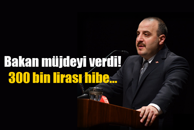 Bakan müjdeyi verdi! 300 bin lirası hibe…