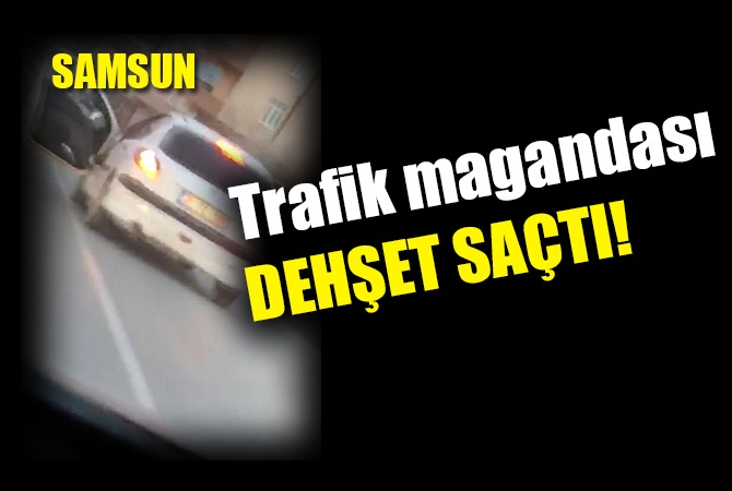 trafik magandası dehşet saçtı!
