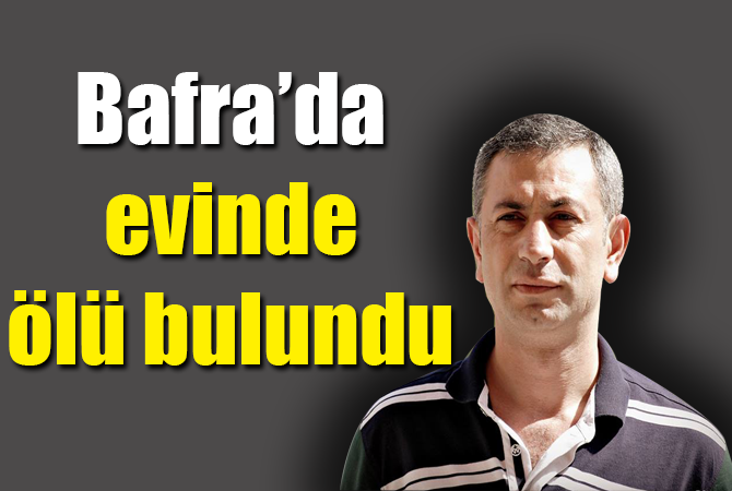 Bafra’da evinde ölü bulundu