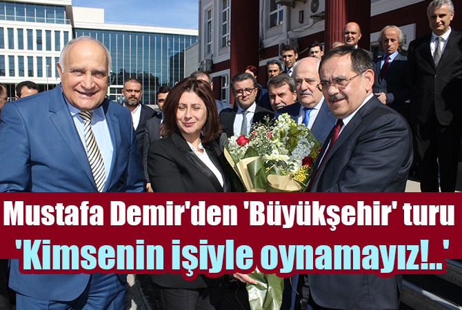 Mustafa Demir’den ‘Büyükşehir’ turu