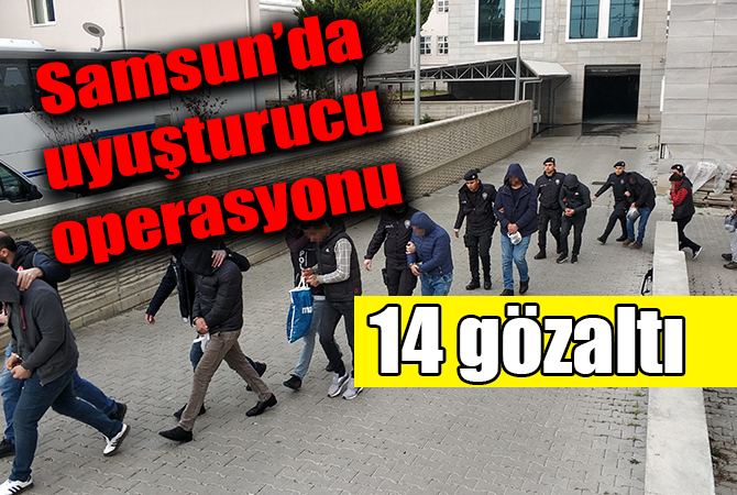 Samsun’da uyuşturucudan 13 şüpheli adliyede