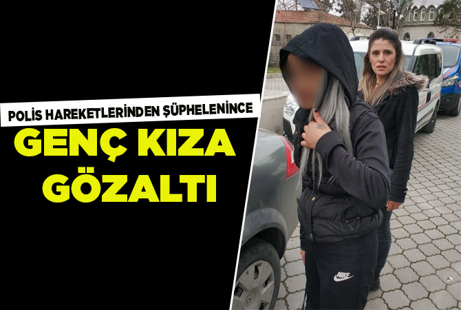 Genç kıza gözaltı