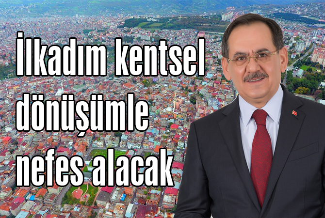 İlkadım kentsel dönüşümle nefes alacak
