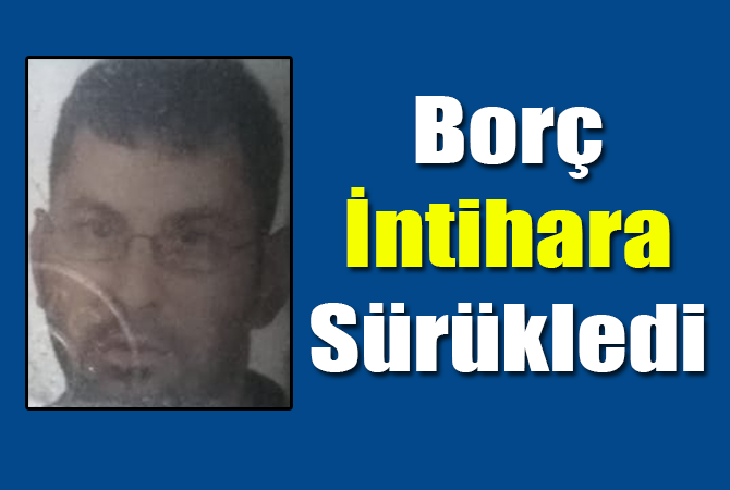 Samsun’da borç intiharı
