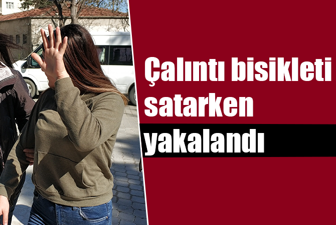 Genç kız, çalıntı bisikleti satarken yakalandı