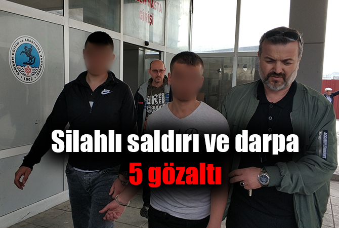 Silahlı saldırı ve darpla ilgili 5 gözaltı