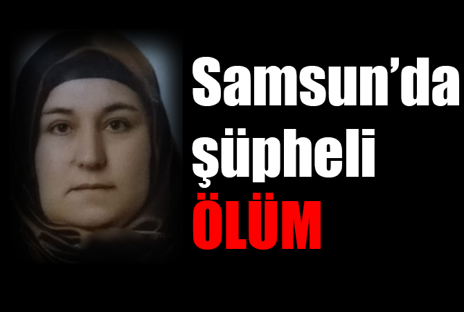 İçtiği ilaçtan sonra rahatsızlanan kadın hayatını kaybetti