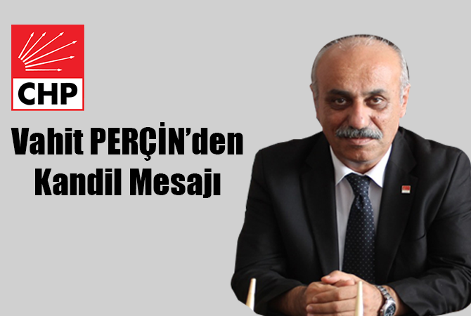 Vahit PERÇİN’den kandil mesajı