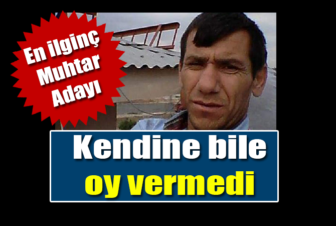 Muhtar adayı kendisine bile oy atmayınca sıfır oy aldı