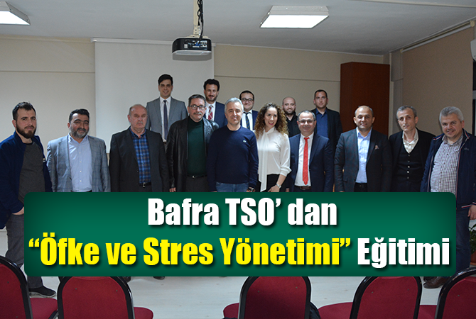 Bafra TSO’ dan “Öfke ve Stres Yönetimi” Eğitimi 