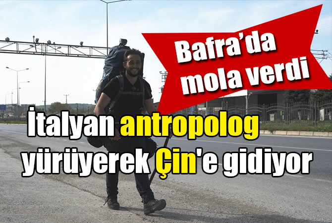 İtalyan antropolog yürüyerek Çin’e gidiyor