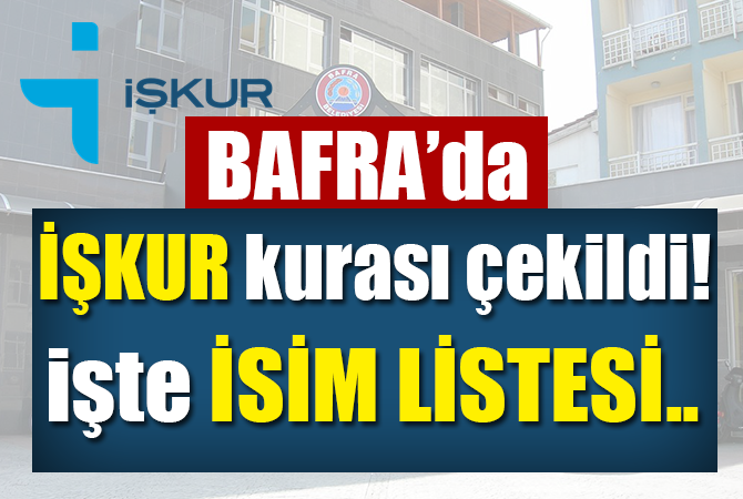 İŞKUR KURASI ÇEKİLDİ! İŞTE İSİM LİSTESİ