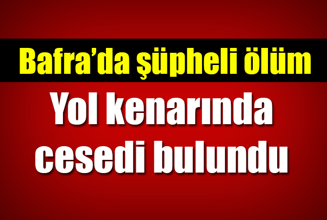 Bafra’da şüpheli ölüm