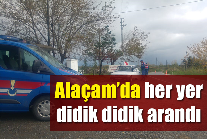 Alaçam’da her yer didik didik arandı