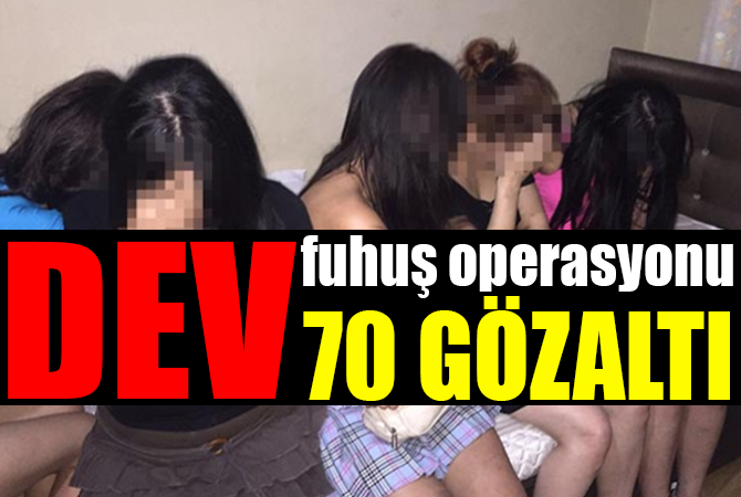 Karadeniz’de fuhuş operasyonu: 70 gözaltı