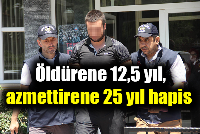 Öldürene 12,5 yıl, azmettirene 25 yıl hapis