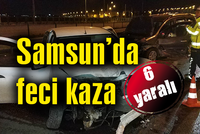  Samsun’da trafik kazası: 6 yaralı