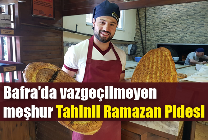 Bafra’da Vatandaşların Vazgeçemediği Meşhur Tahinli Ramazan Pidesi