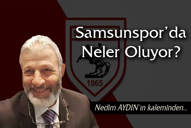 Samsunspor’da Neler Oluyor?…