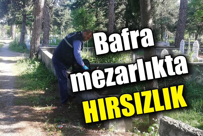Bafra’da mezarlık aydınlatmalarının kabloları çalındı