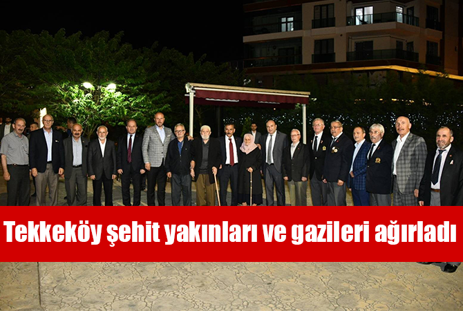 Tekkeköy şehit yakınları ve gazileri ağırladı