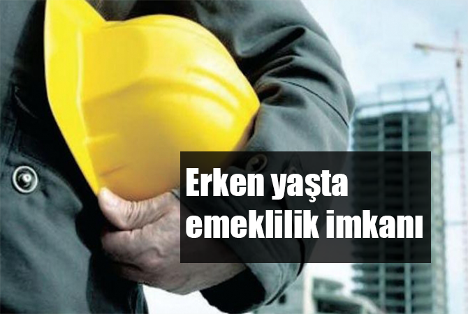 Erken yaşta emeklilik imkanı