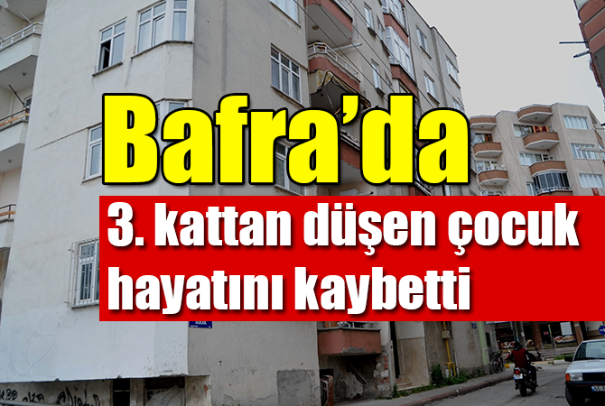 3. katın balkonundan düşen çocuk hayatını kaybetti