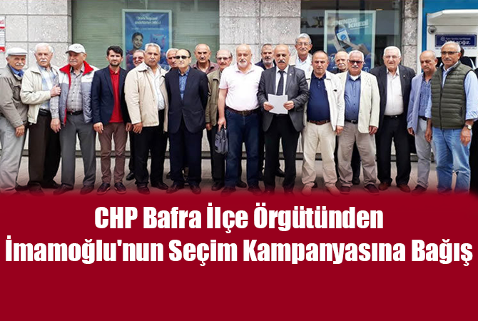 CHP İlçe Örgütünden İmamoğlu’nun Seçim Kampanyasına Bağış