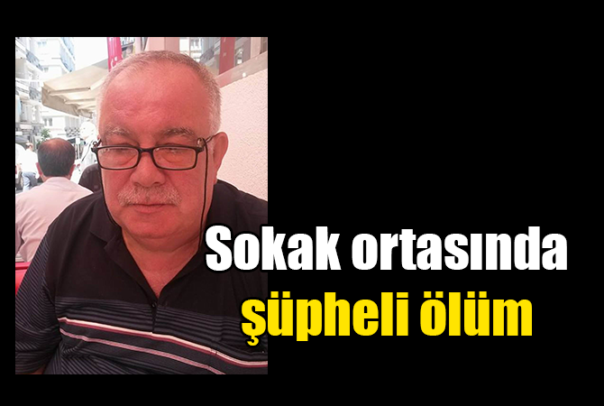 Arkadaşından yardım isteyip sokak ortasında öldü