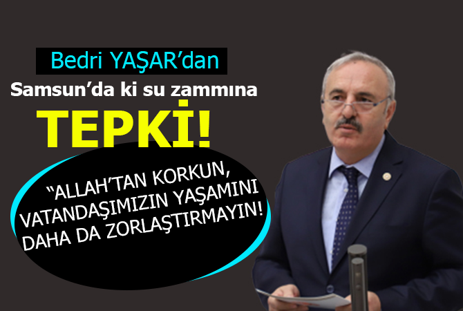 Bedri Yaşar’dan su zammına tepki!