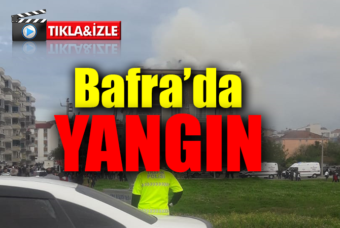 bafra’da büyük yangın