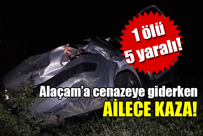 cenazeye giden aile kaza yaptı: 1 ölü, 5 yaralı