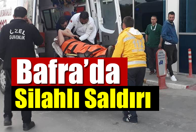 Bafra’da SİLAHLI SALDIRI