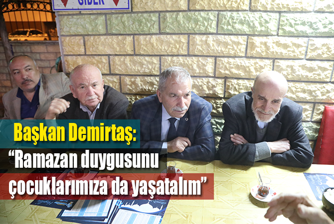 Başkan Demirtaş: “Ramazan duygusunu çocuklarımıza da yaşatalım”
