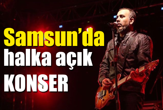 Haluk Levent Samsun’a geliyor