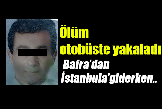 İstanbul’a oy kullanmaya giderken otobüste kalp krizi geçirip öldü