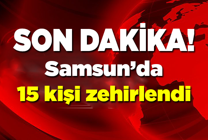 SON DAKİKA 15 KİŞİ HASTANELİK OLDU