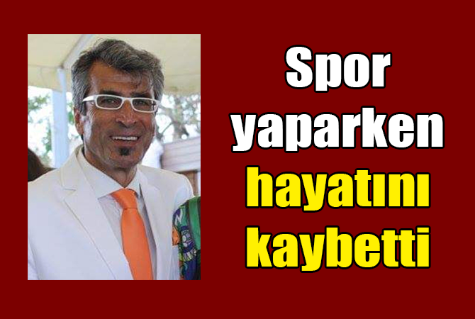 Spor yaparken hayatını kaybetti