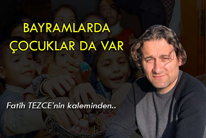 BAYRAMLARDA ÇOCUKLAR DA VAR