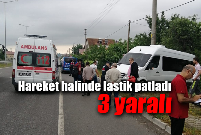  Hareket halindeki minibüsün sol arka lastiği patladı: 3 yaralı