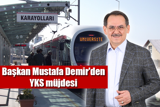 Başkan Mustafa Demir’den YKS müjdesi