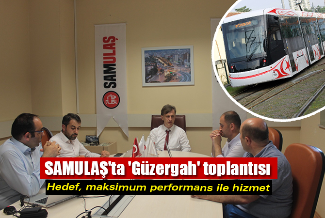 SAMULAŞ’ta ‘Güzergah’ toplantısı