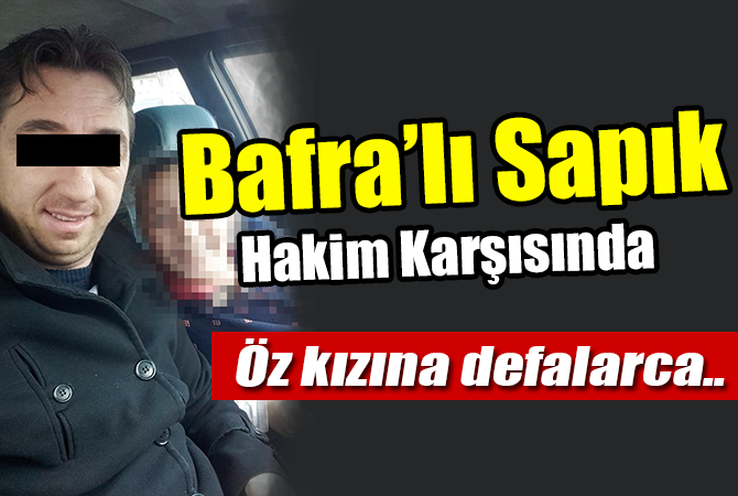 Öz Kızına Defalarca Tecavüz Eden Sanık Hakim Karşısında